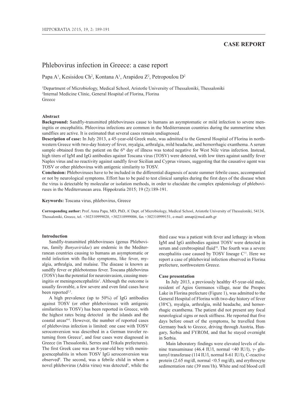 Phlebovirus Infection in Greece: a Case Report Papa A1, Kesisidou Ch2, Kontana A1, Arapidou Z2, Petropoulou D2