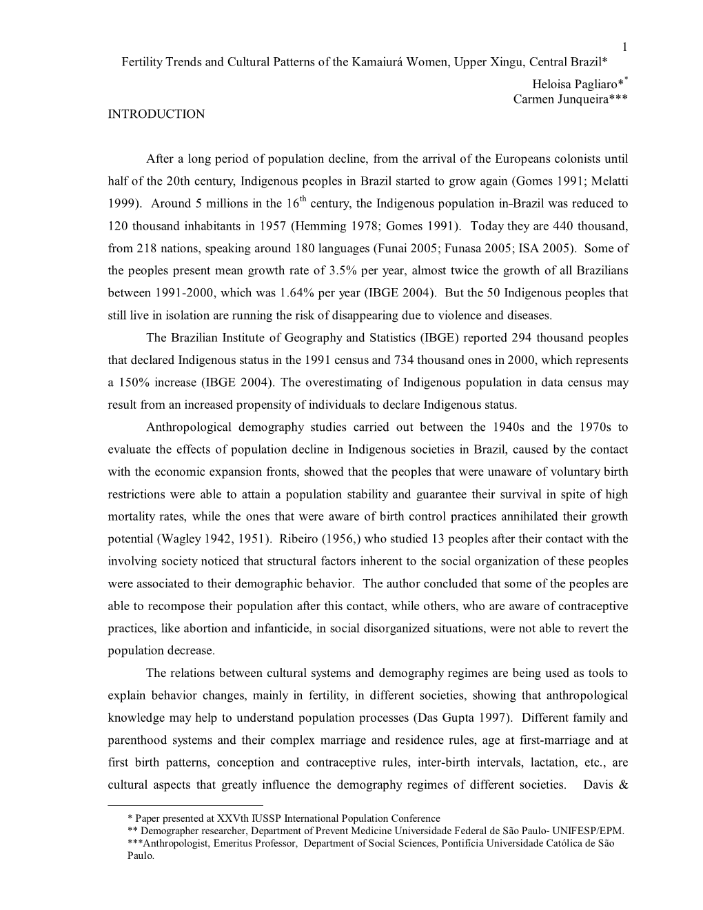 1 Fertility Trends and Cultural Patterns of the Kamaiurá Women, Upper Xingu, Central Brazil* Heloisa Pagliaro** Carmen Junqueira*** INTRODUCTION