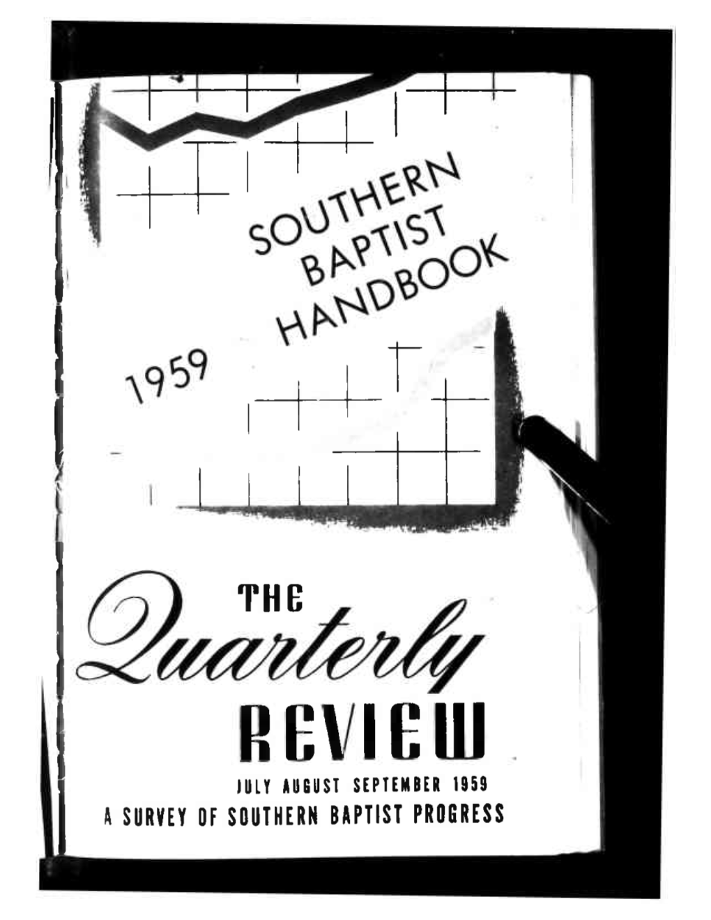 I!I:\ 11:111 IDLY AUGUST SEPTEMBER 1959 a SURVEY of SOUTHERN BAPTIST PROGRESS the I Survey the Quarterly REVIEW