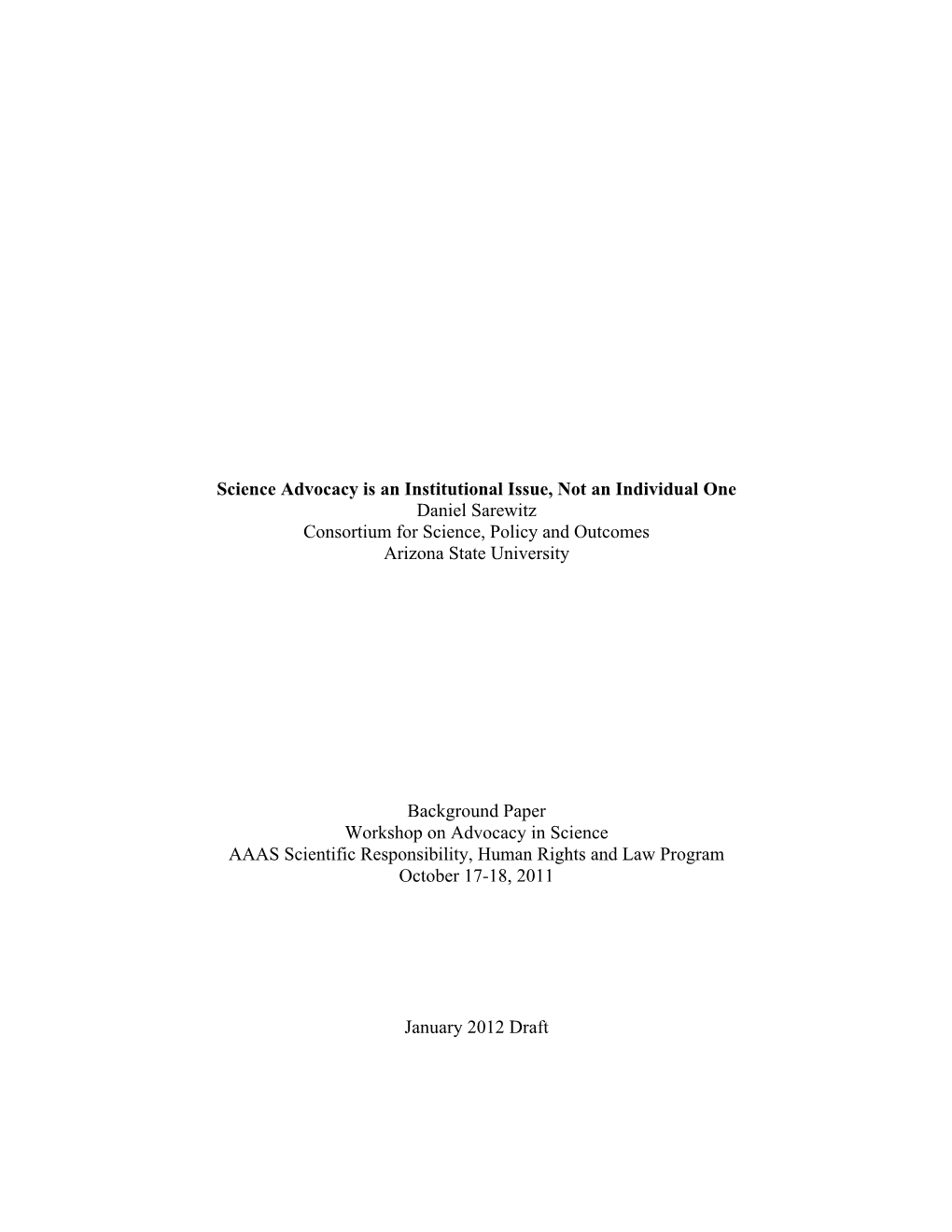 Science Advocacy Is an Institutional Issue, Not an Individual One Daniel Sarewitz Consortium for Science, Policy and Outcomes Arizona State University