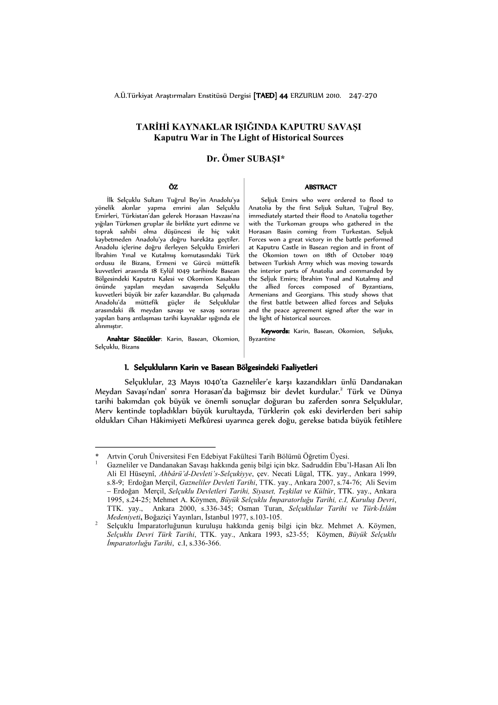 TARİHİ KAYNAKLAR IŞIĞINDA KAPUTRU SAVAŞI Kaputru War in the Light of Historical Sources Dr. Ömer SUBAŞI* I. Selçuklular