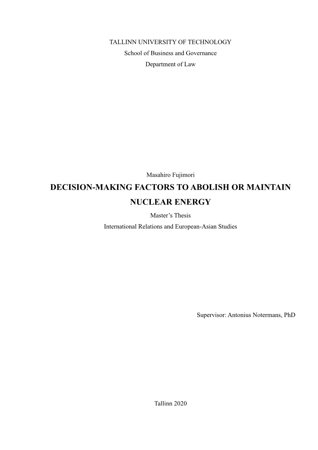 DECISION-MAKING FACTORS to ABOLISH OR MAINTAIN NUCLEAR ENERGY Master’S Thesis International Relations and European-Asian Studies