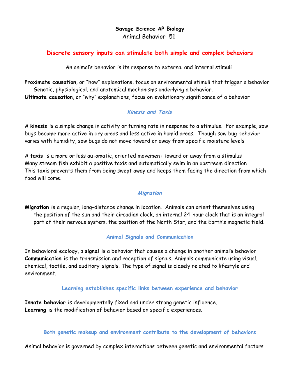 Discrete Sensory Inputs Can Stimulate Both Simple and Complex Behaviors