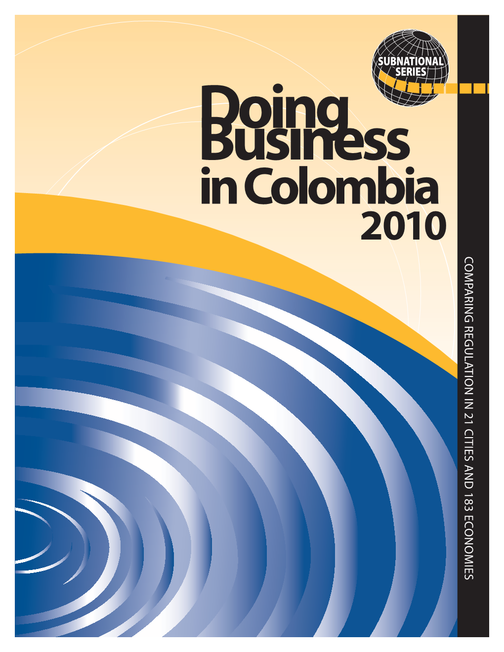 Doing Business in Colombia 2010 and Other Subnational and Regional Doing Business Studies Can Be Downloaded at No Charge At