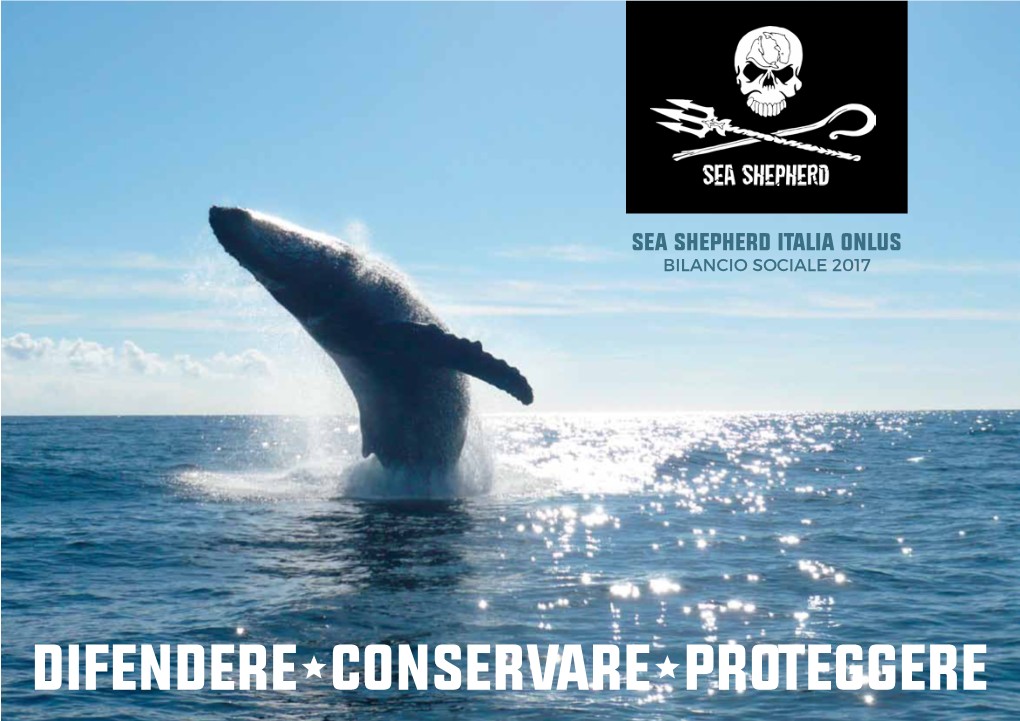 DIFENDERE CONSERVARE PROTEGGERE “Se Gli Oceani Muoiono Moriamo Anche Noi” Capitano Paul Watson