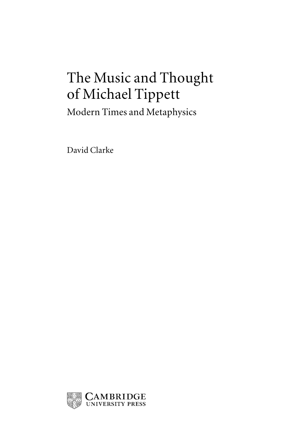 The Music and Thought of Michael Tippett Modern Times and Metaphysics