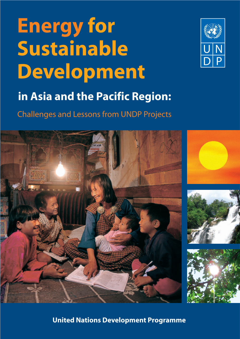 Energy for Sustainable Development in Asia and the Pacific Region: Challenges and Lessons from UNDP Projects