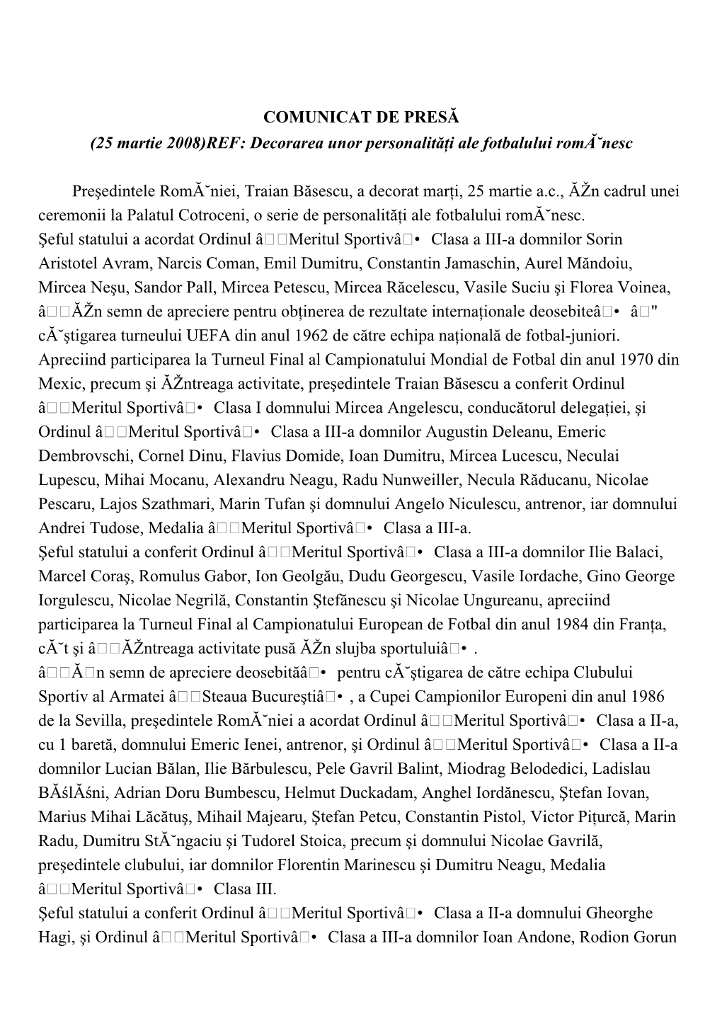 COMUNICAT DE PRESĂ (25 Martie 2008)REF: Decorarea Unor Personalităţi Ale Fotbalului Romă˘Nesc