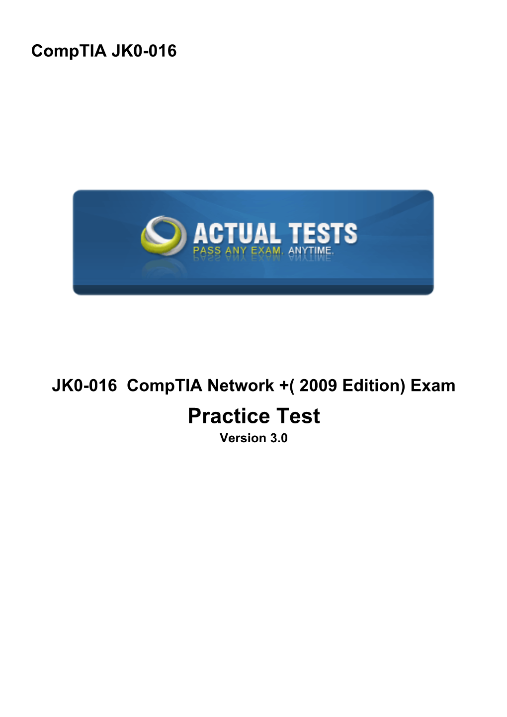 Practice Test Version 3.0 Comptia JK0-016: Practice Exam QUESTION NO: 1