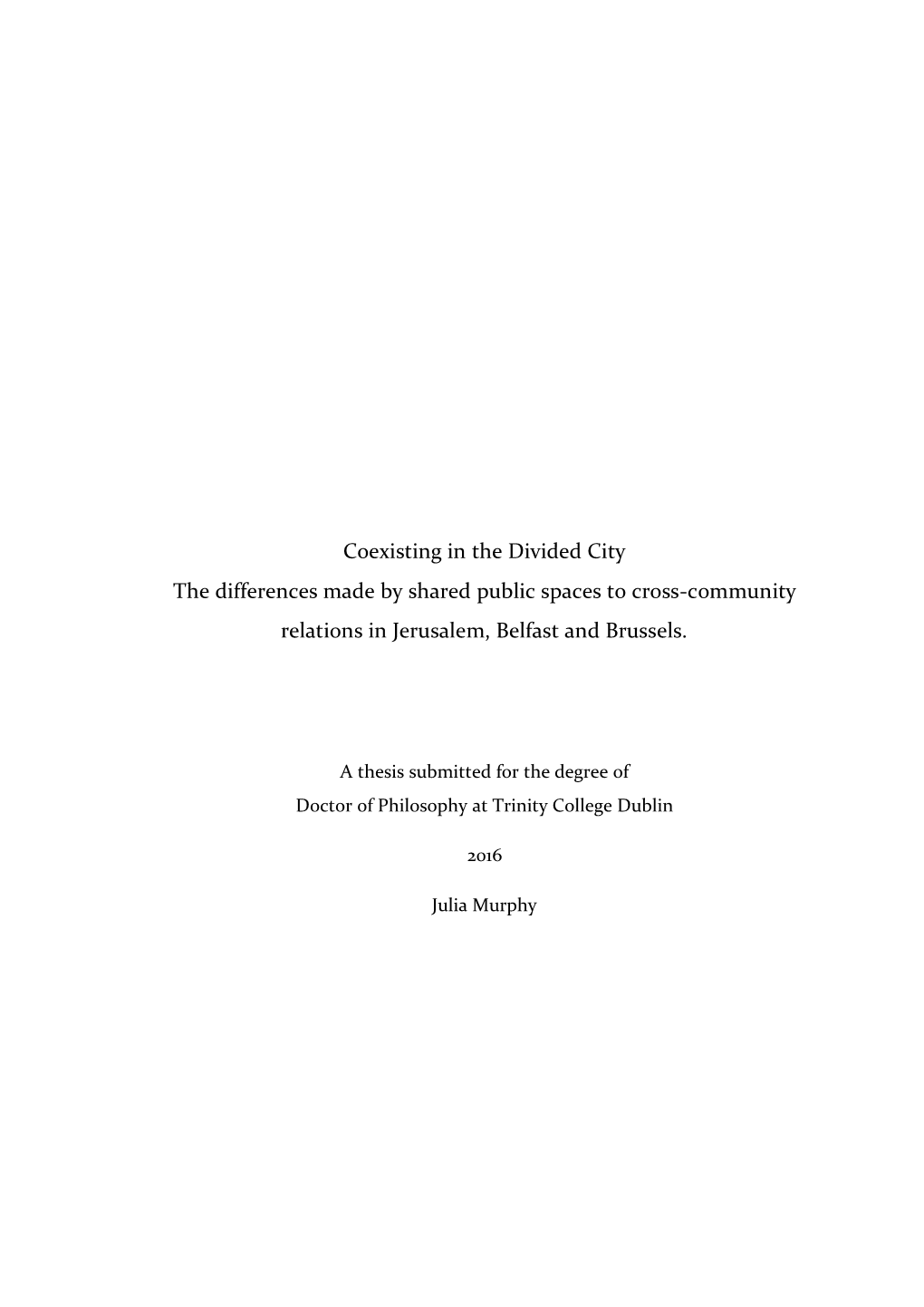 Coexisting in the Divided City the Differences Made by Shared Public Spaces to Cross-Community Relations in Jerusalem, Belfast and Brussels