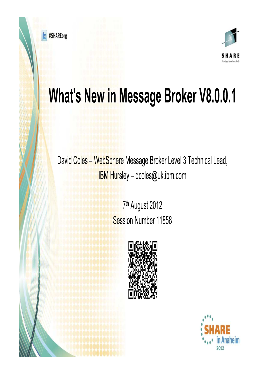 Websphere Message Broker Level 3 Technical Lead, IBM Hursley – Dcoles@Uk.Ibm.Com