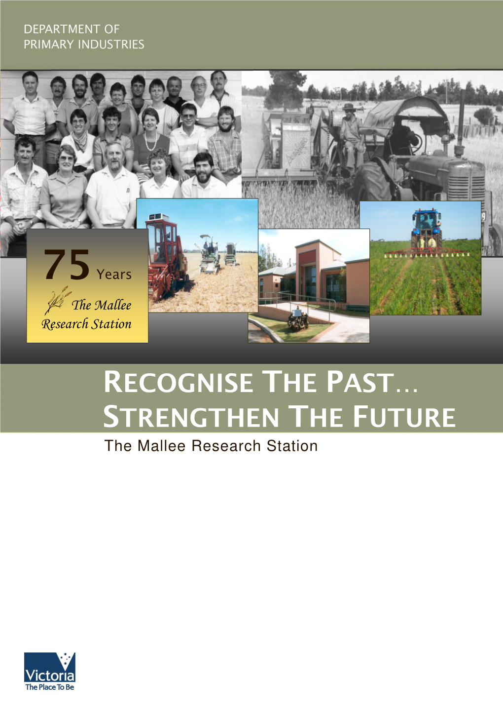 RECOGNISE the PAST… STRENGTHEN the FUTURE the Mallee Research Station