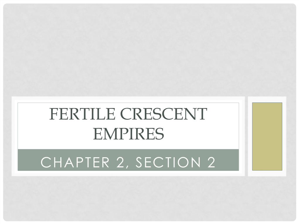 Fertile Crescent Empires Chapter 2, Section 2 Objectives