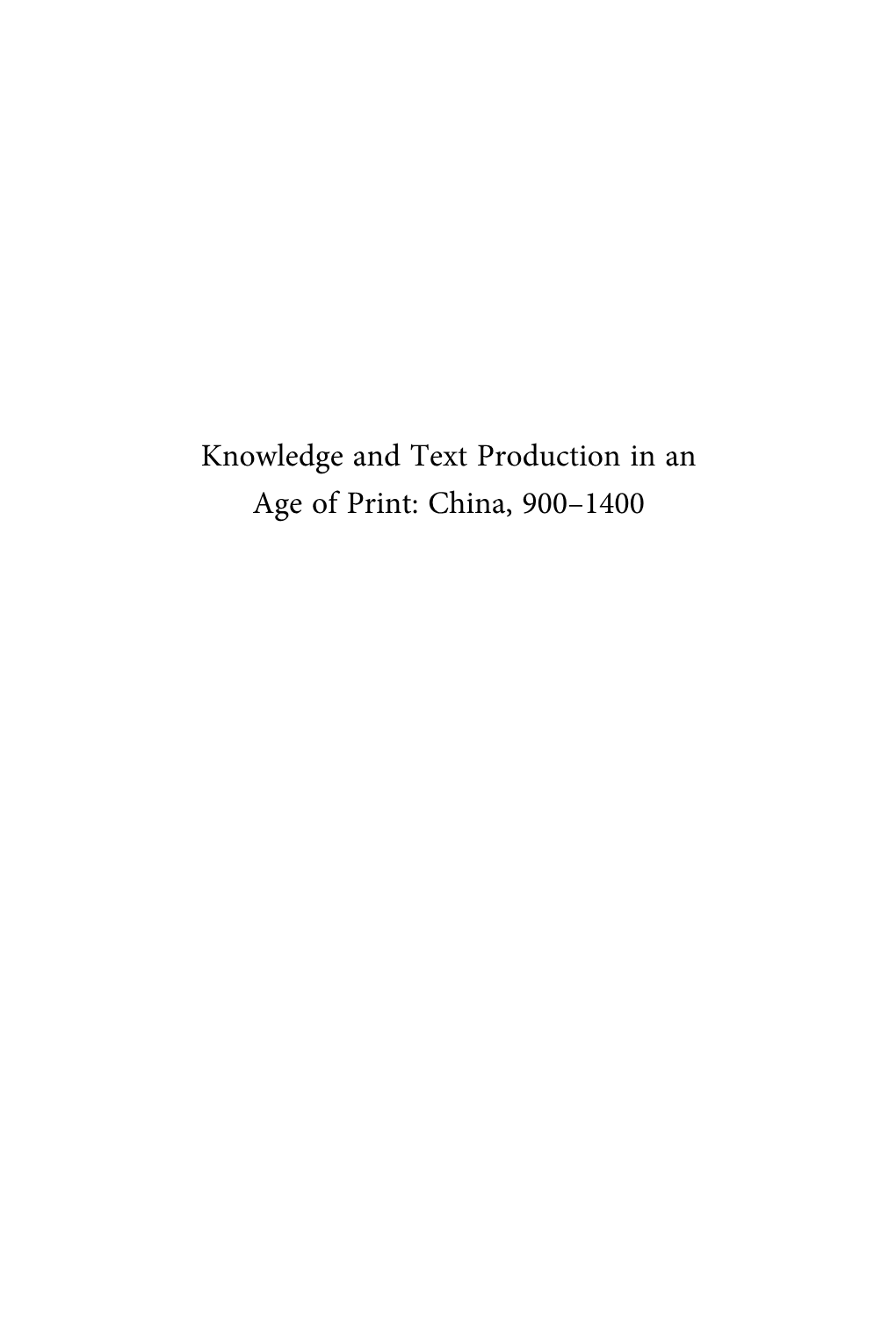 Knowledge and Text Production in an Age of Print: China, 900–1400 Sinica Leidensia