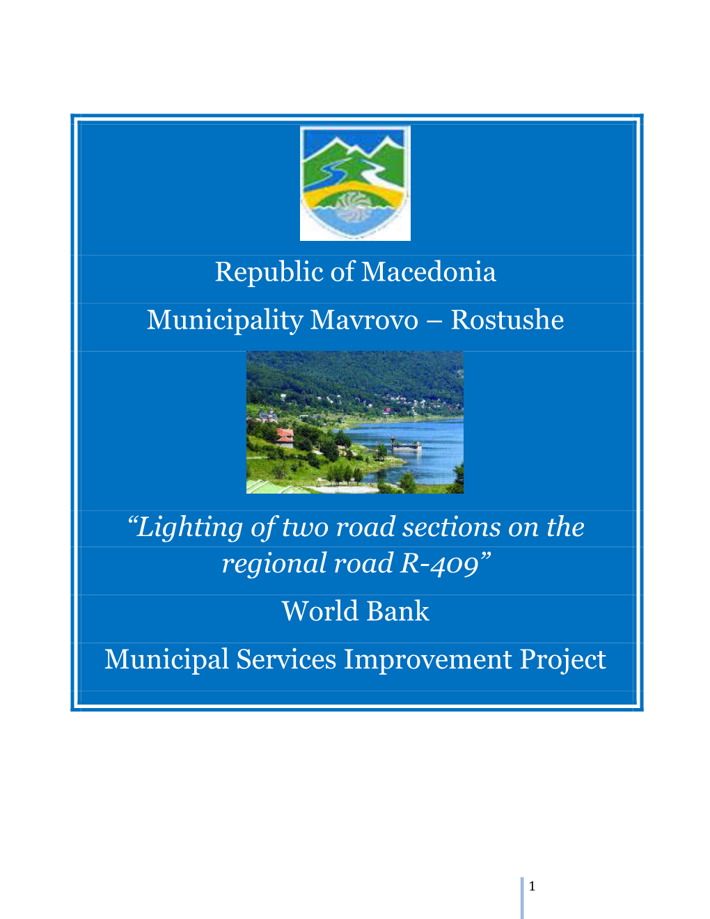 Republic of Macedonia Municipality Mavrovo – Rostushe “Lighting of Two Road Sections on the Regional Road R-409” World
