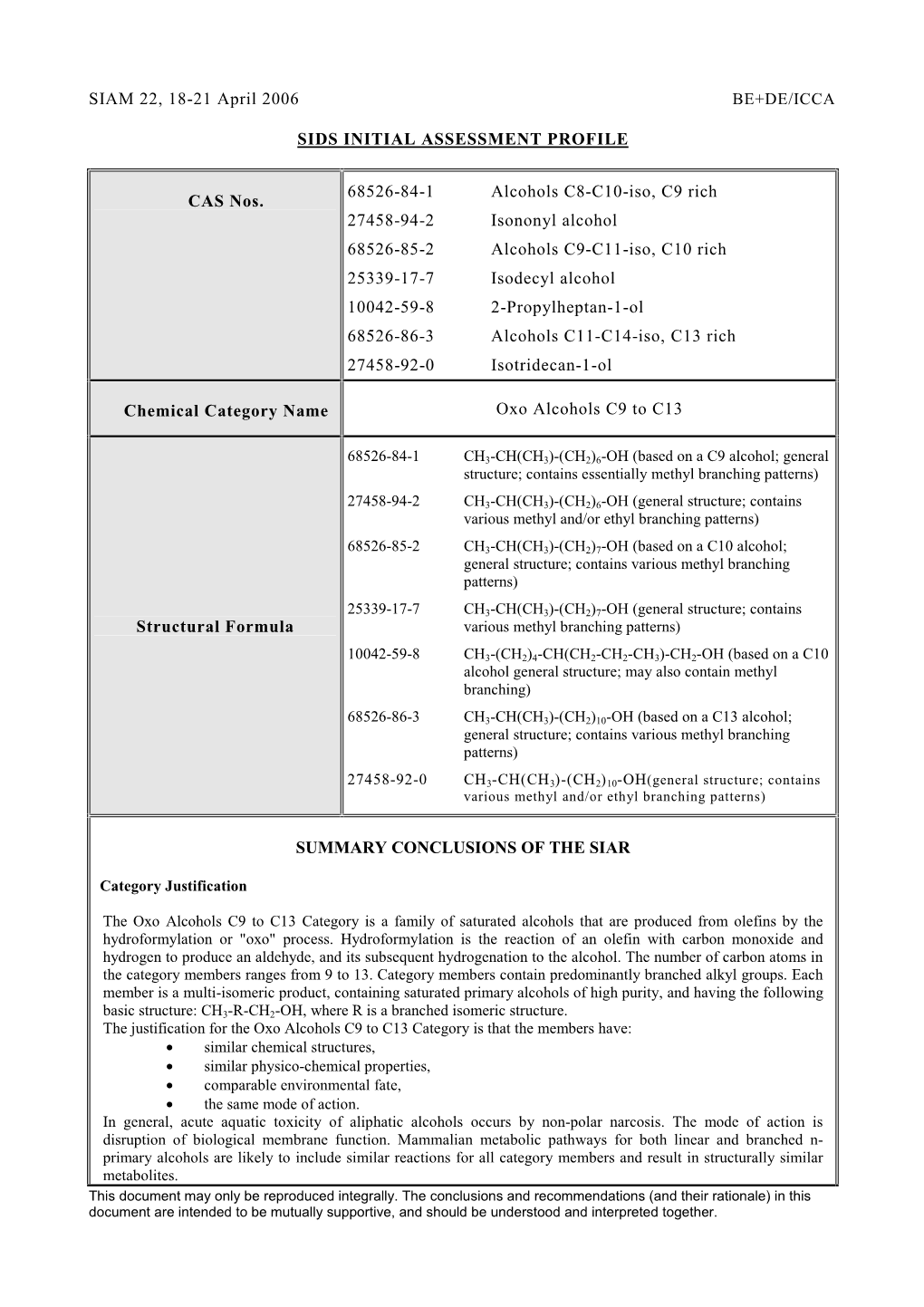 SIAM 22, 18-21 April 2006 SIDS INITIAL ASSESSMENT PROFILE CAS Nos. 68526-84-1 Alcohols C8-C10-Iso, C9 Rich 27458-94-2 Isononyl A