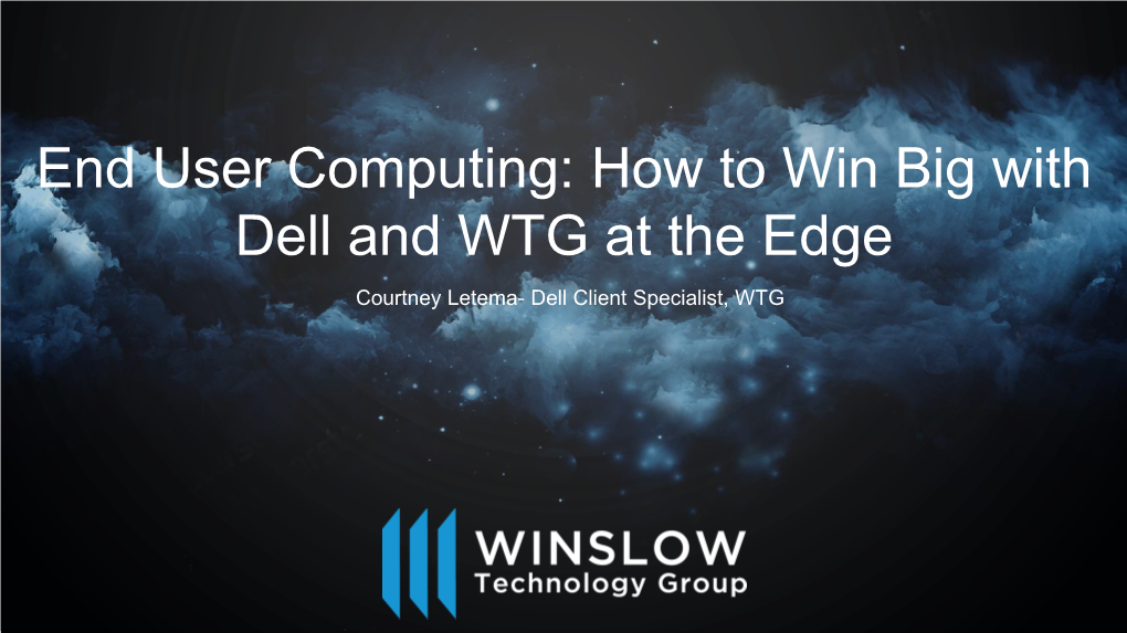 End User Computing: How to Win Big with Dell and WTG at the Edge