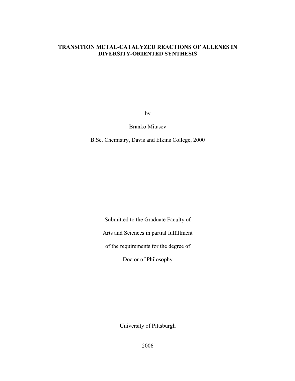 TRANSITION METAL-CATALYZED REACTIONS of ALLENES in DIVERSITY-ORIENTED SYNTHESIS by Branko Mitasev B.Sc. Chemistry, Davis And