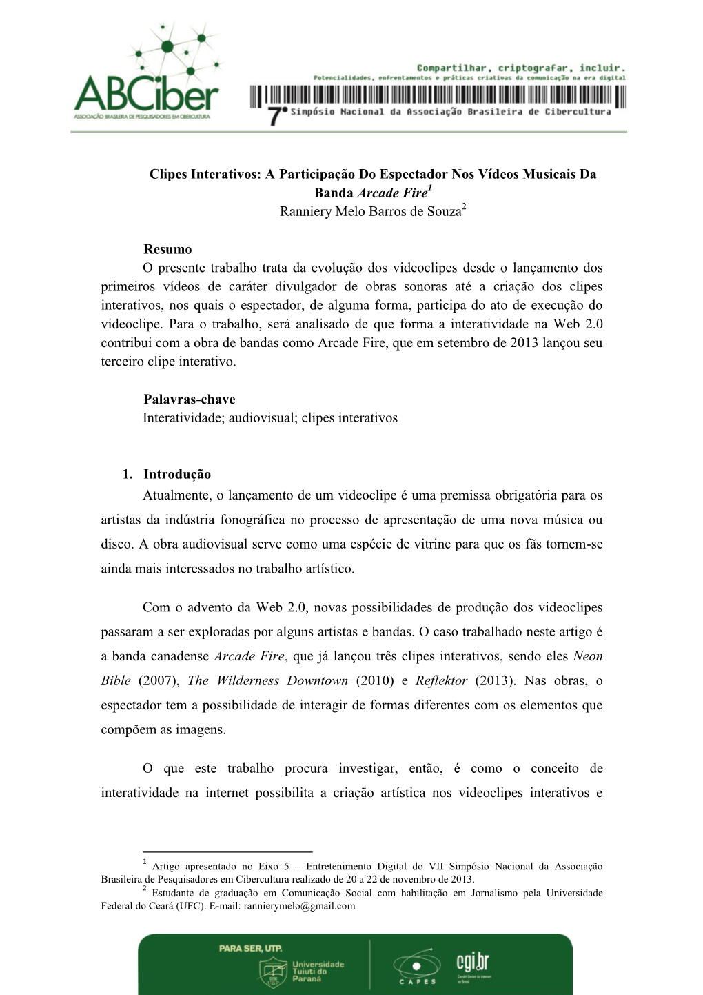 Clipes Interativos: a Participação Do Espectador Nos Vídeos Musicais Da Banda Arcade Fire1 Ranniery Melo Barros De Souza2