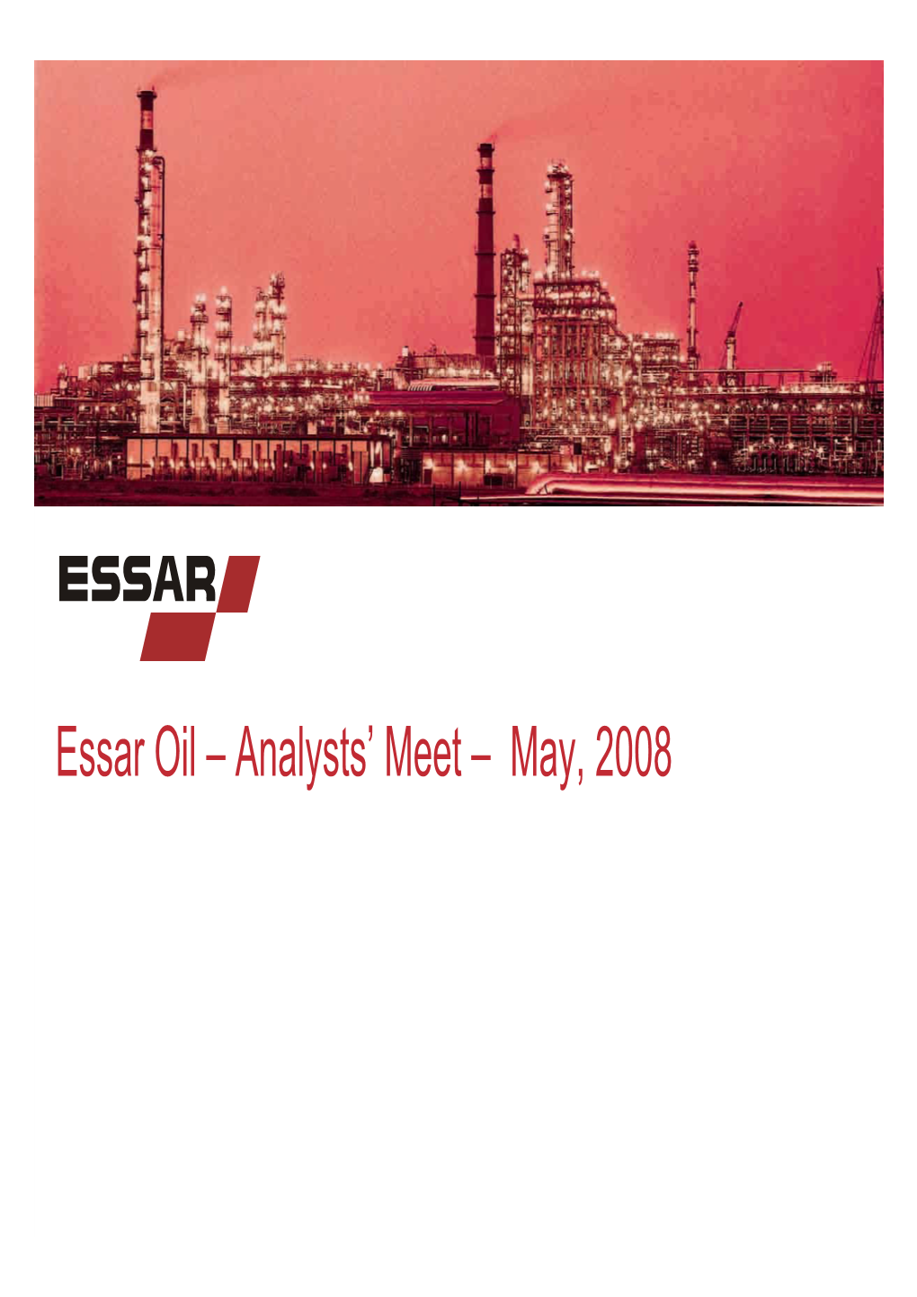 Essar Oil – Analysts' Meet – May, 2008