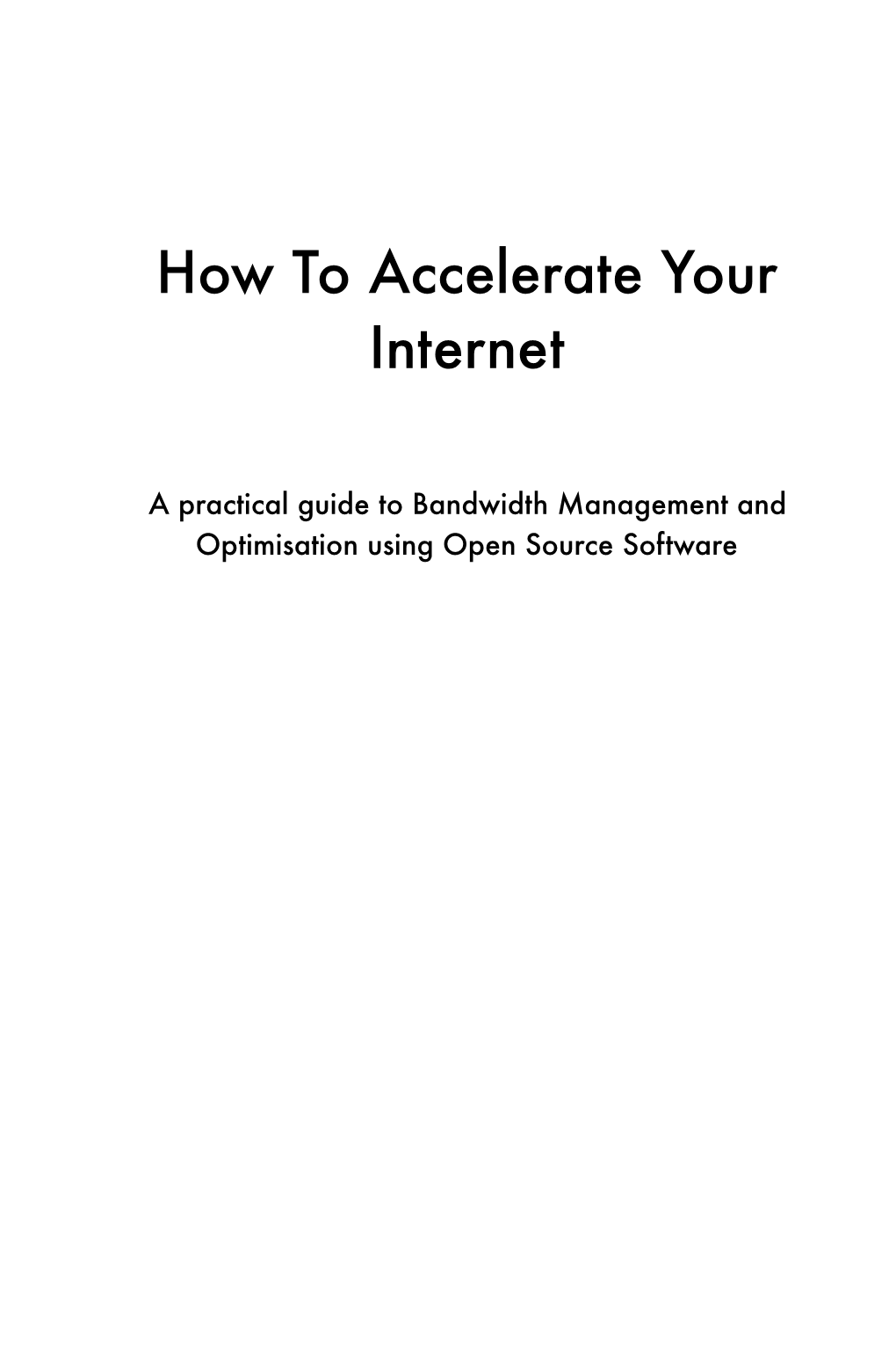How to Accelerate Your Internet. a Practical Guide to Bandwidth