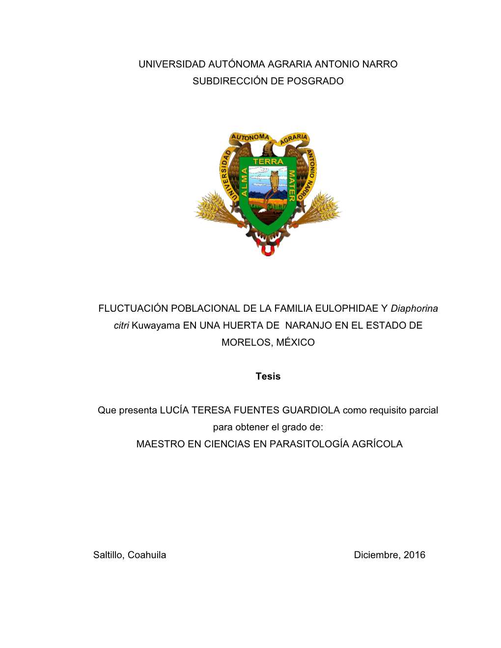 UNIVERSIDAD AUTÓNOMA AGRARIA ANTONIO NARRO SUBDIRECCIÓN DE POSGRADO FLUCTUACIÓN POBLACIONAL DE LA FAMILIA EULOPHIDAE Y Diapho