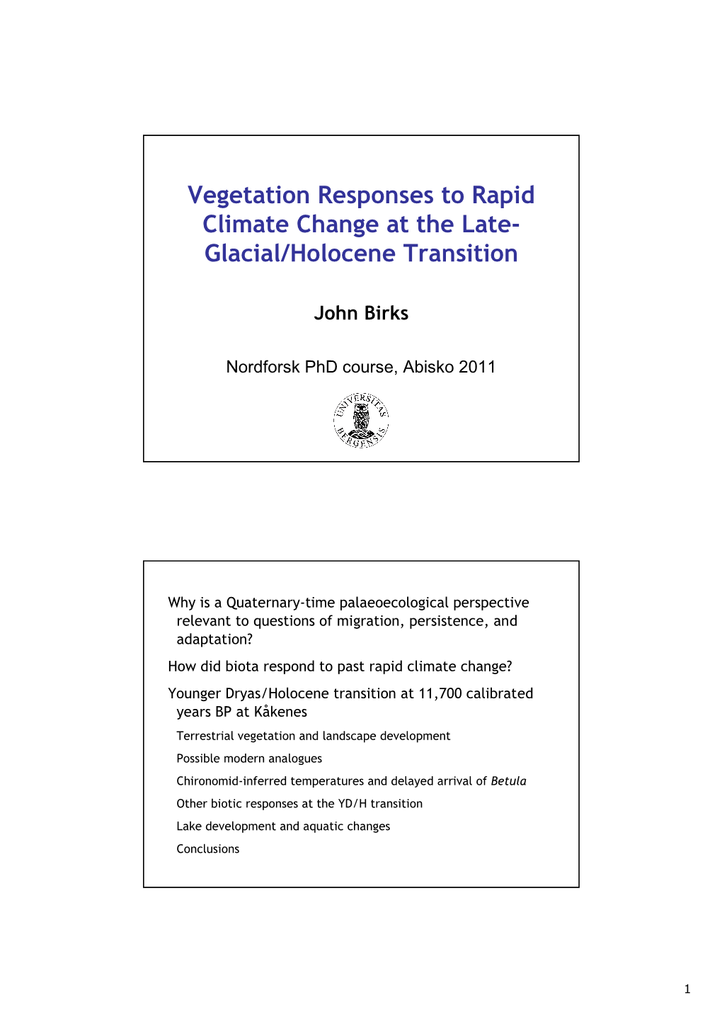 Vegetation Responses to Rapid Climate Change at the Late- Glacial/Holocene Transition