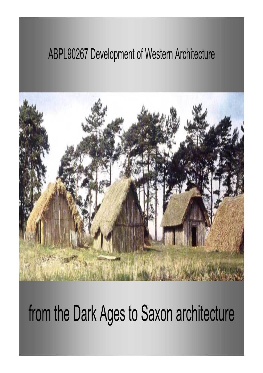 From the Dark Ages to Saxon Architecture COMMONWEALTH of AUSTRALIA Copyright Regulations 1969