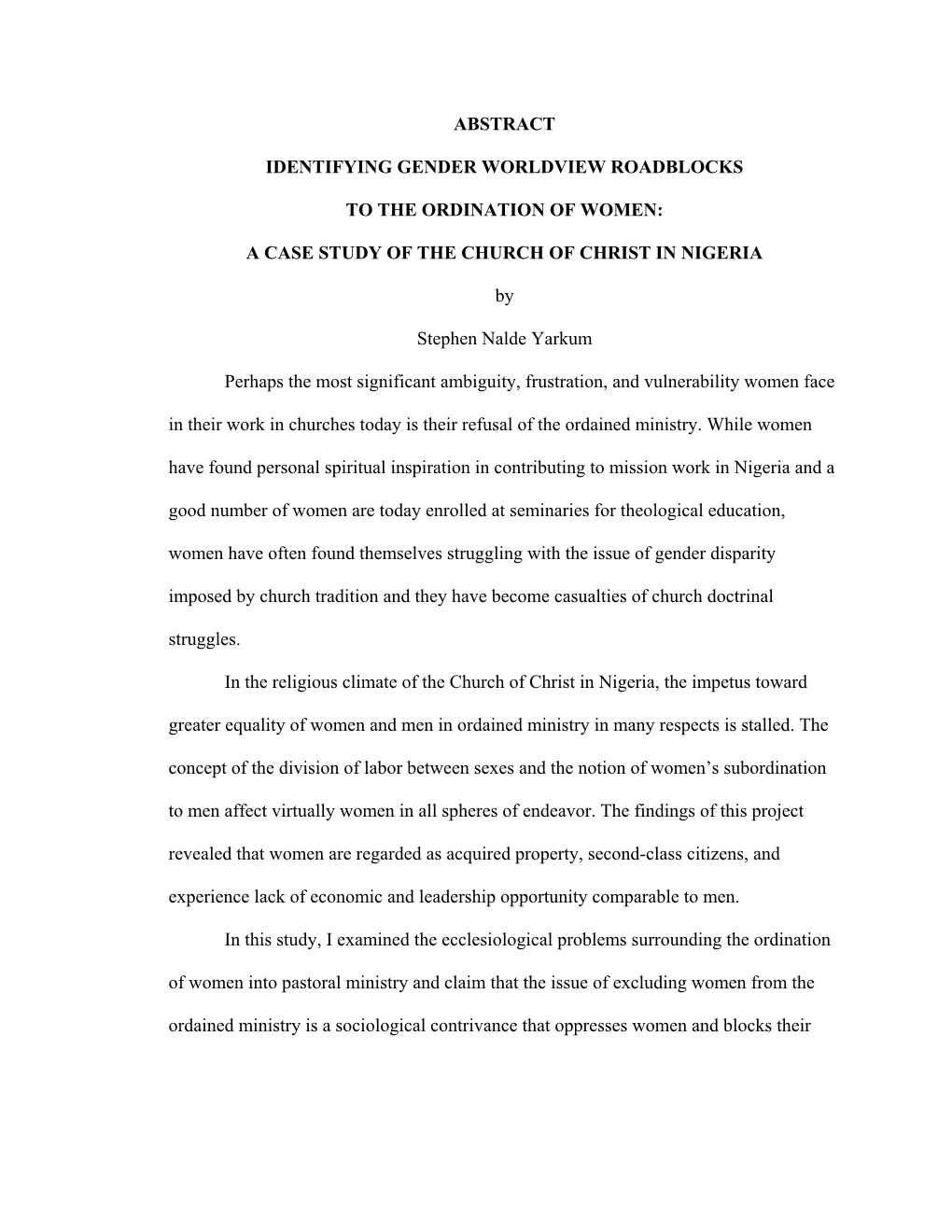 ABSTRACT IDENTIFYING GENDER WORLDVIEW ROADBLOCKS to the ORDINATION of WOMEN: a CASE STUDY of the CHURCH of CHRIST in NIGERIA By