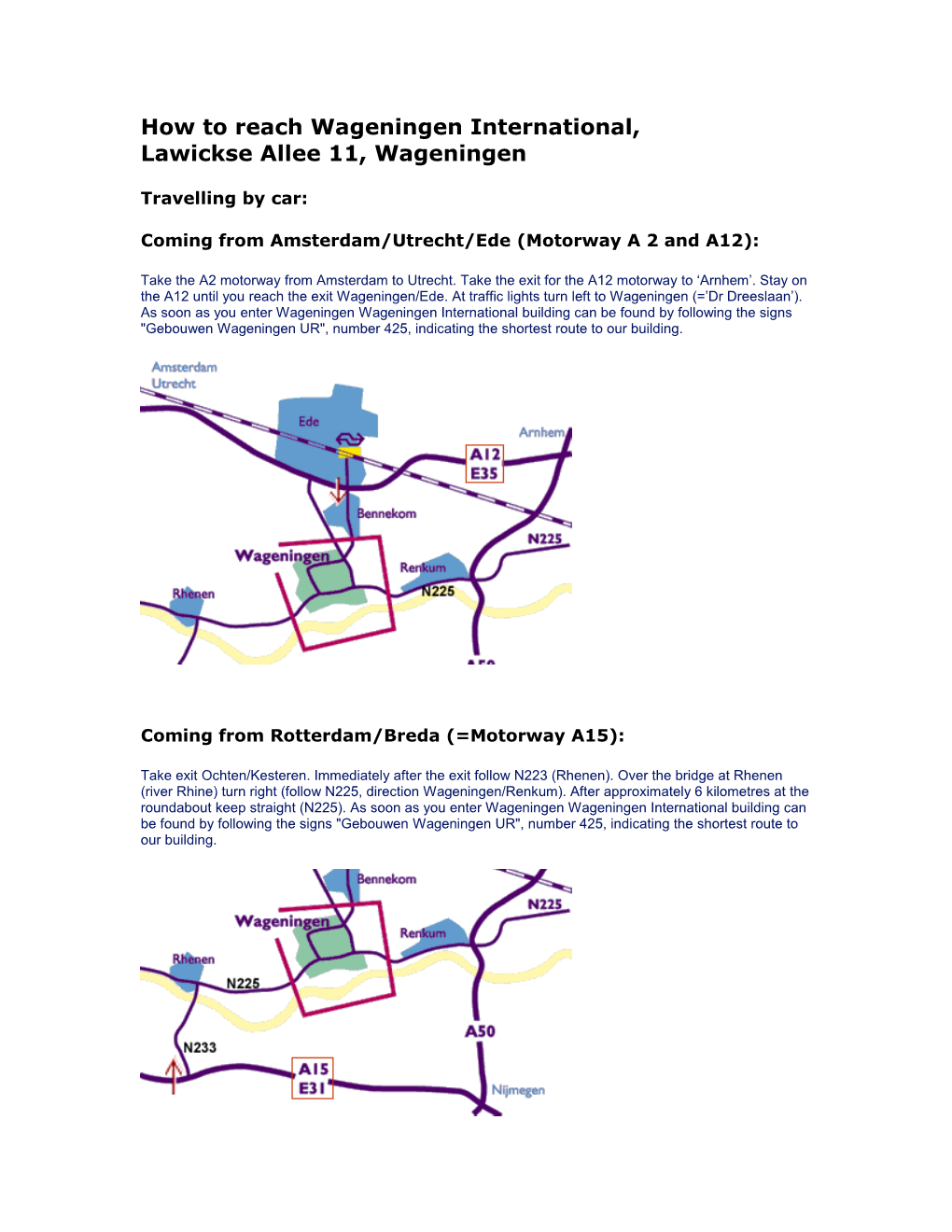 How to Reach the IAC, Lawickse Allee 11, Wageningen