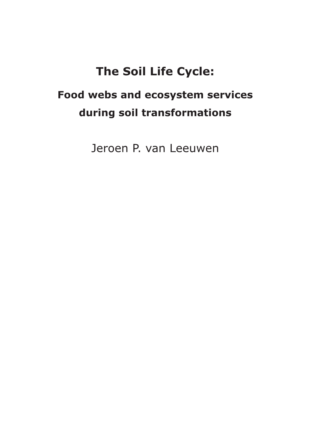 The Soil Life Cycle: Jeroen P. Van Leeuwen