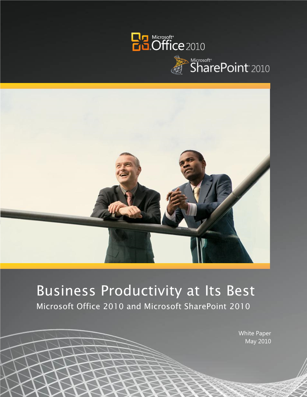 Business Productivity at Its Best Microsoft Office 2010 and Microsoft Sharepoint 2010