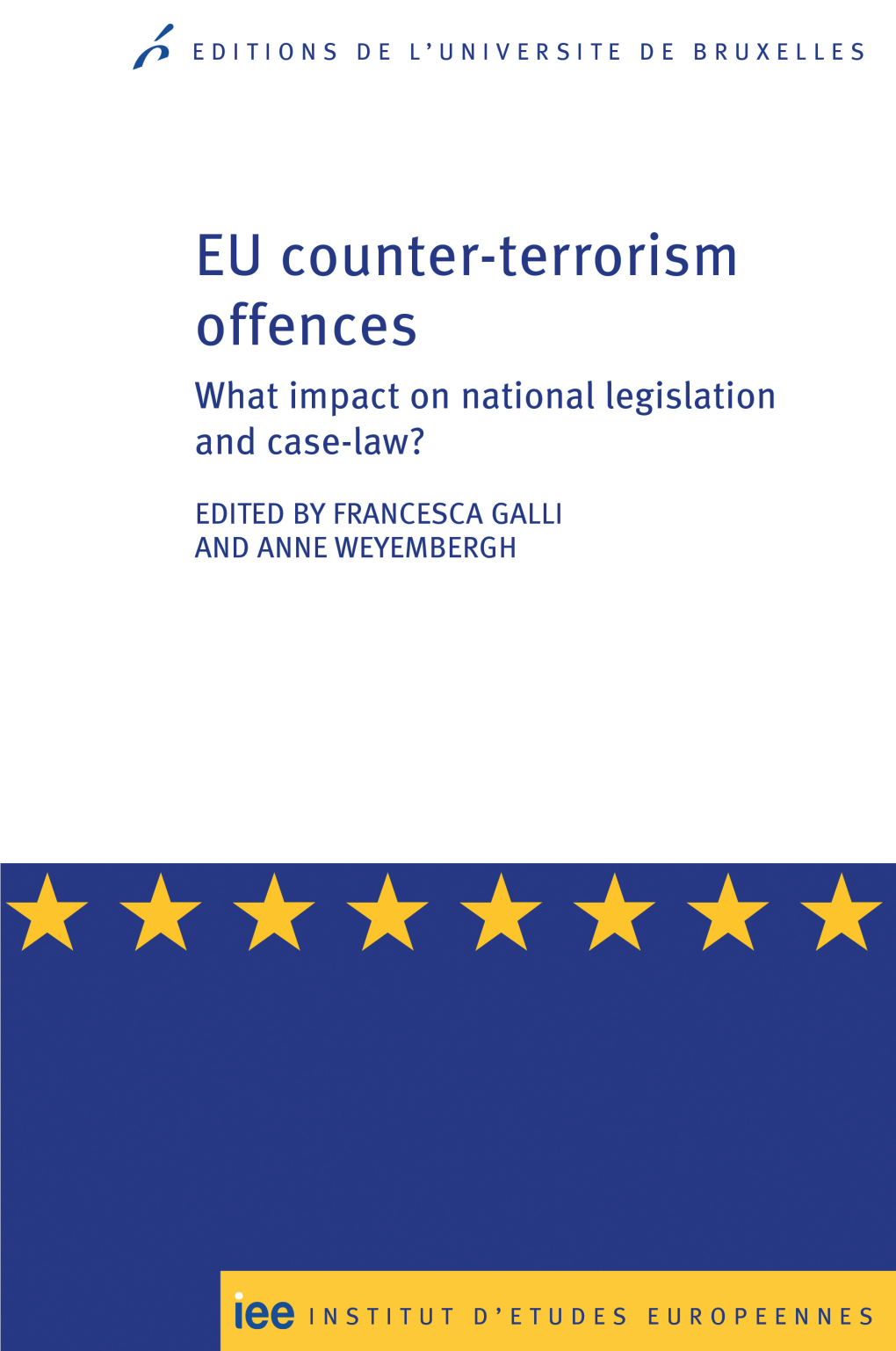 EU Counter-Terrorism Offences What Impact on National Legislation and Case-Law?