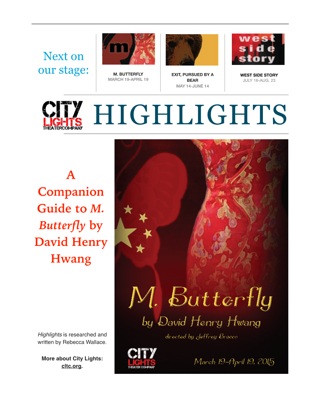 M. Butterfly Exit, Pursued by a West Side Story March 19-April 19 Bear July 16-Aug