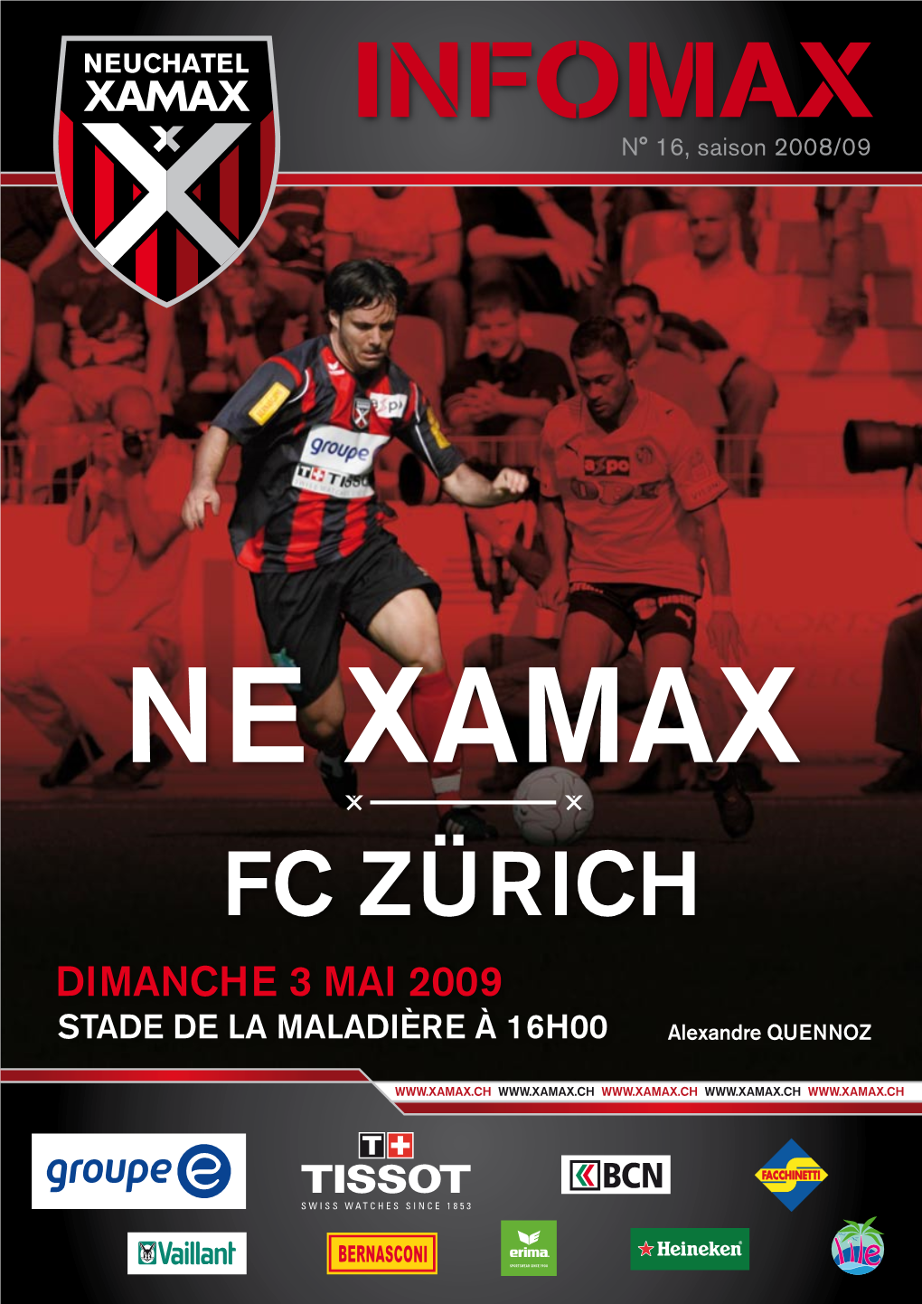 Ne Xamax FC Zürich DIMANCHE 3 Mai 2009 STADE DE LA MALADIÈRE À 16H00 Alexandre Quennoz EDITORIAL