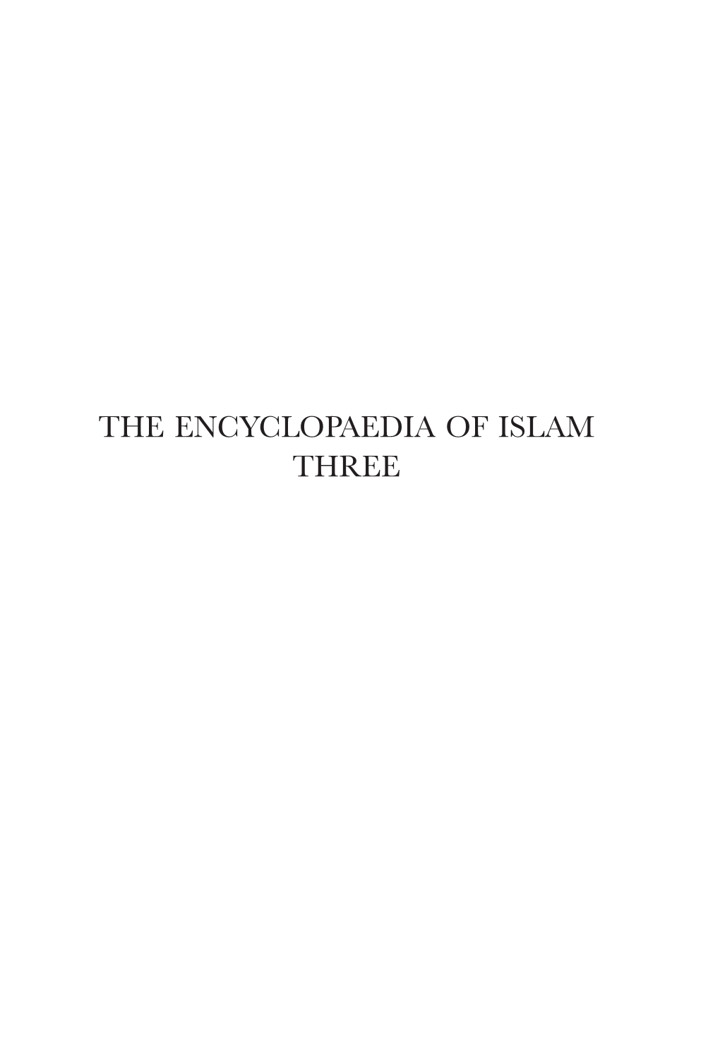 The Encyclopaedia of Islam Three the Encyclopaedia of Islam