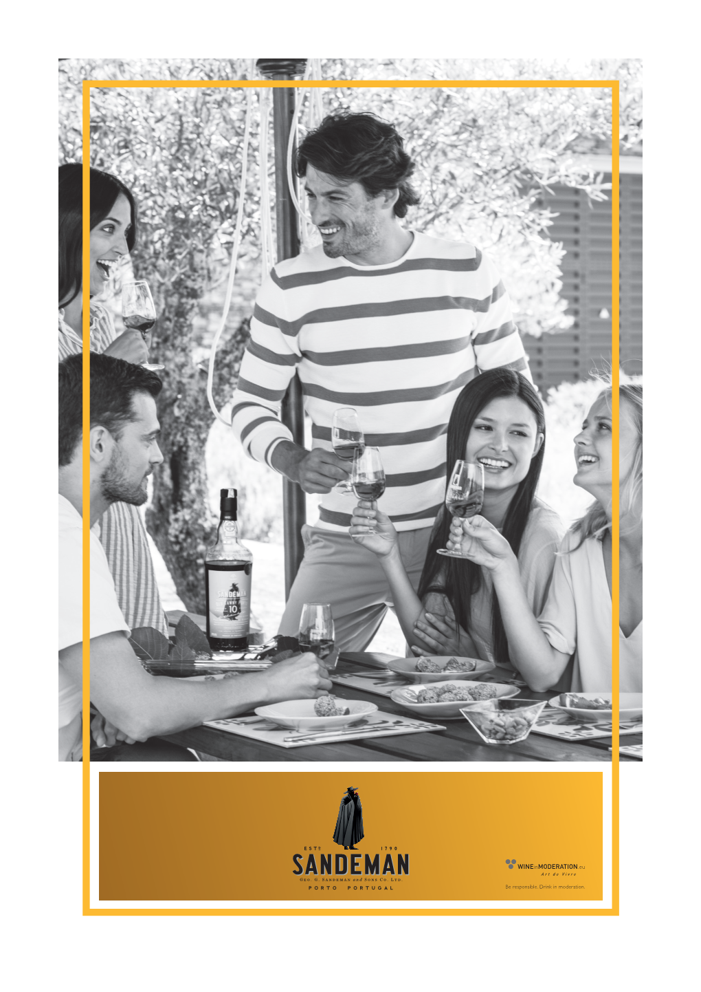 Be Responsible. Drink in Moderation. SANDEMAN the ELEGANCE of a UNIVERSAL BRAND