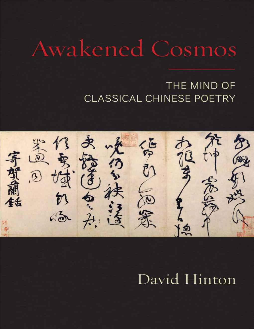Awakened Cosmos: the Mind of Classical Chinese Poetry / David Hinton
