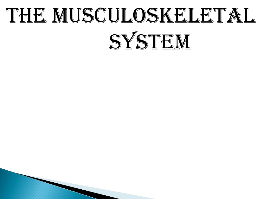 THE MUSCULOSKELETAL SYSTEM  the TOPICS in MUSCULOSKELETA SYSTEM  A