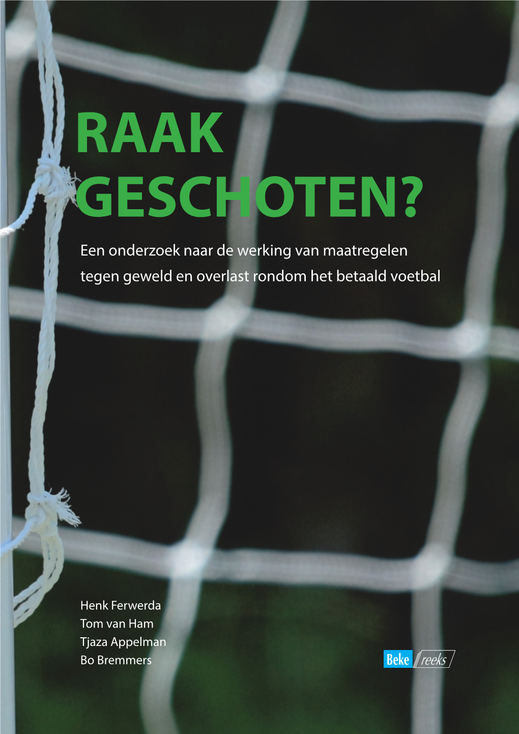 RAAK GESCHOTEN? Het Voetbal Staat in Dit Onderzoek Vooral De Aanpak Centraal