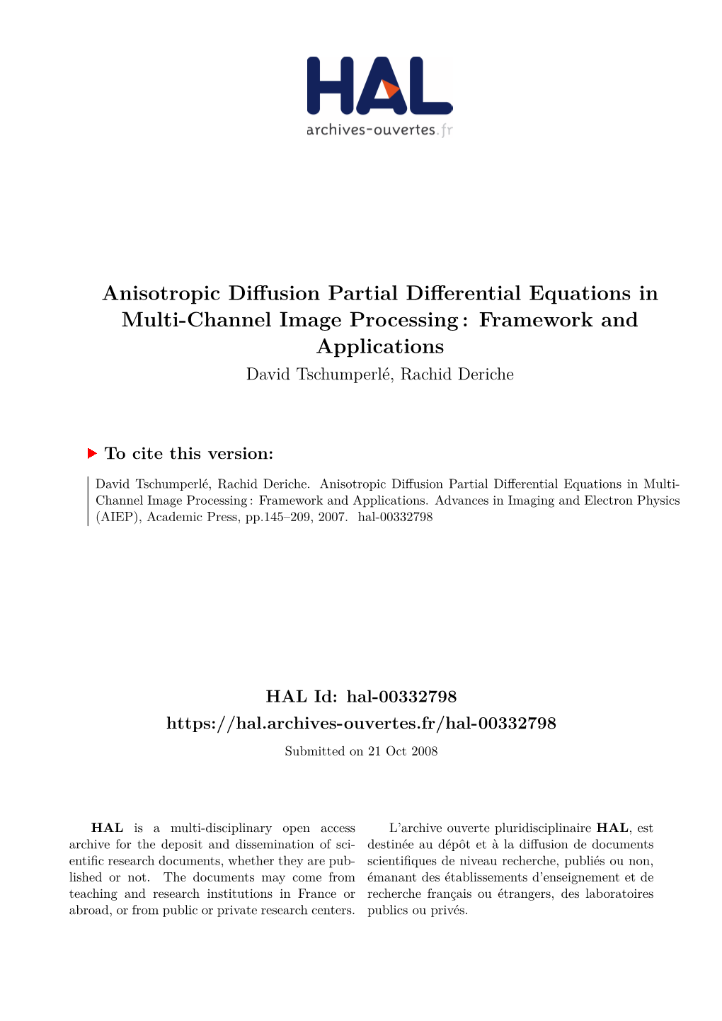 Anisotropic Diffusion Partial Differential Equations in Multi-Channel Image Processing : Framework and Applications David Tschumperlé, Rachid Deriche