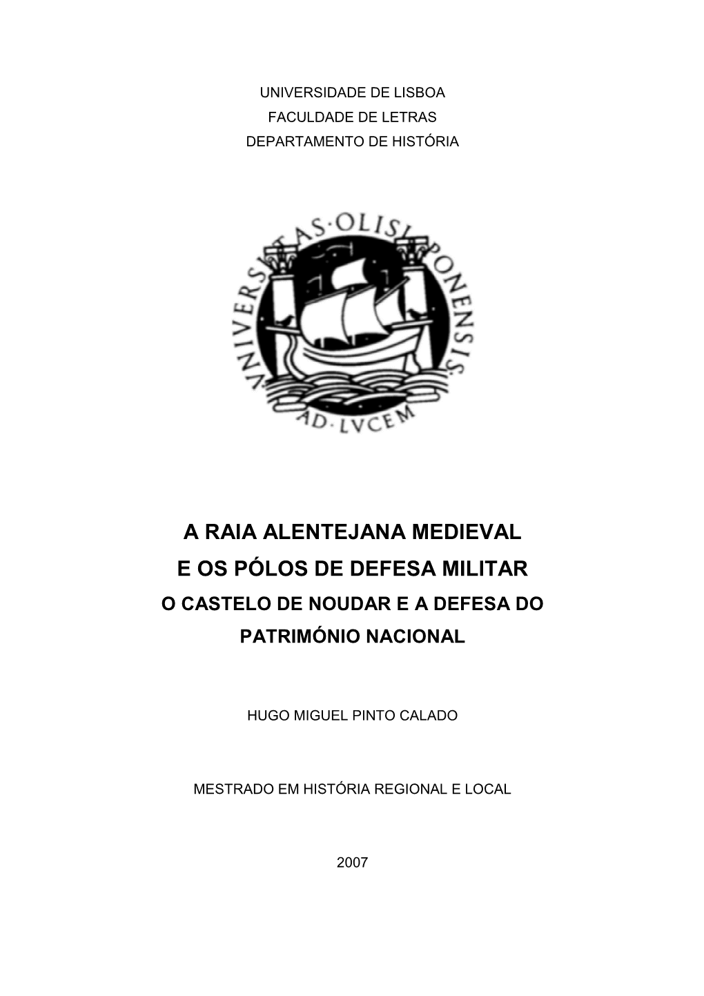 A Raia Alentejana Medieval E Os Pólos De Defesa Militar O Castelo De Noudar E a Defesa Do Património Nacional