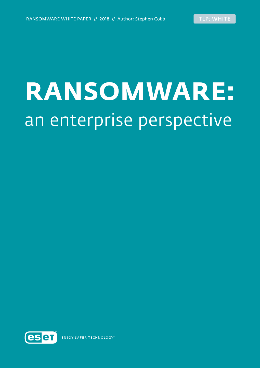 RANSOMWARE: an Enterprise Perspective 1 Ransomware // an Enterprise Perspective TLP: WHITE