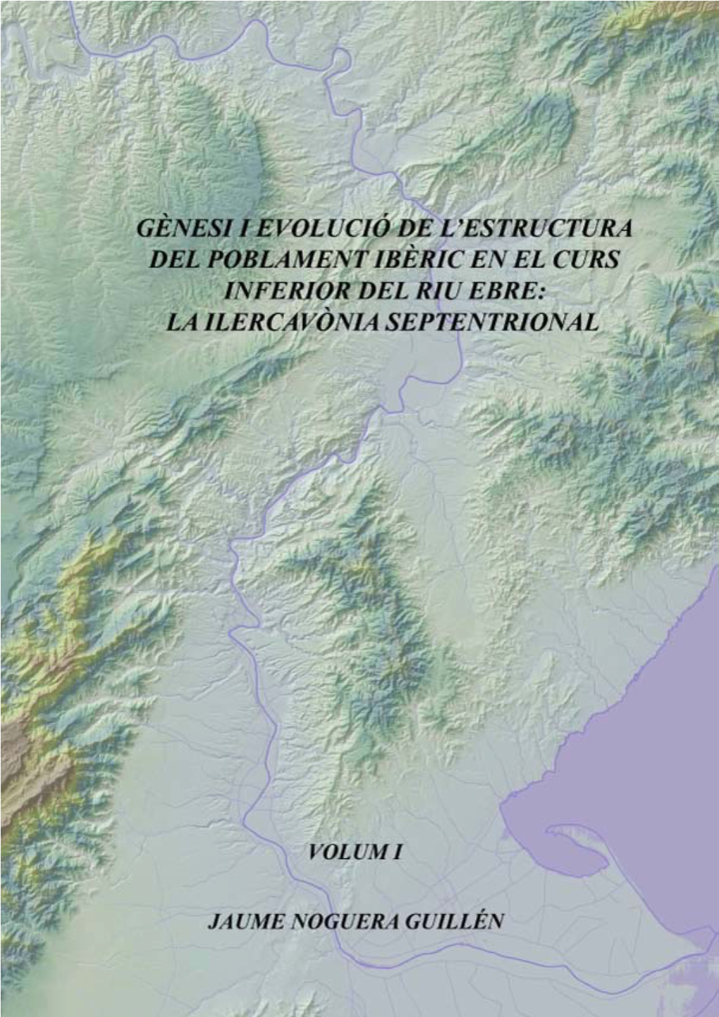 Gènesi I Evolució De L'estructura Del Poblament Ibèric En El Curs Inferior Del Riu Ebre