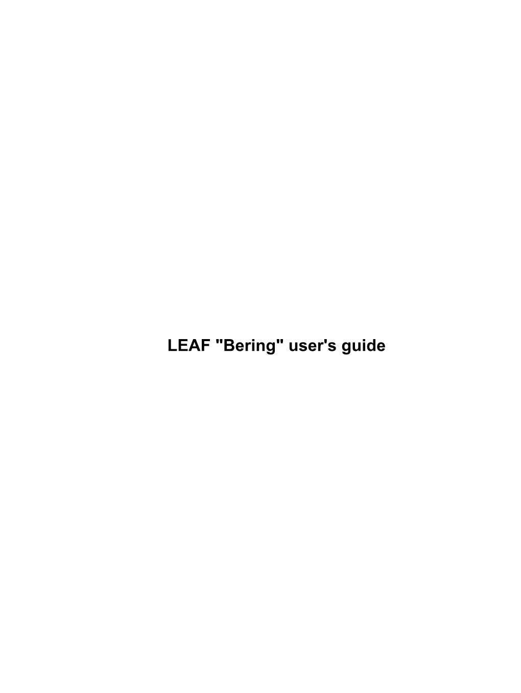 LEAF "Bering" User's Guide LEAF "Bering" User's Guide