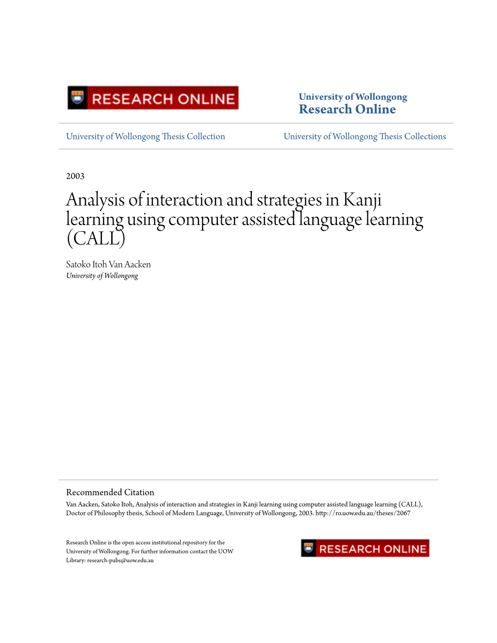 Analysis of Interaction and Strategies in Kanji Learning Using Computer Assisted Language Learning (CALL) Satoko Itoh Van Aacken University of Wollongong