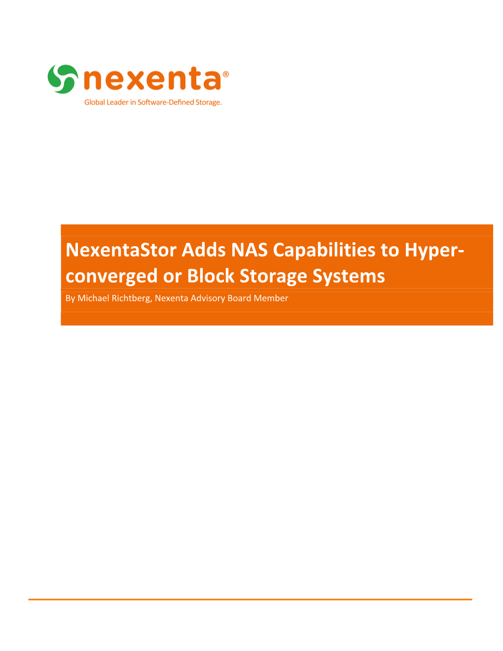 Nexentastor Adds NAS Capabilities to Hyper- Converged Or Block Storage Systems Title by Michael Richtberg, Nexenta Advisory Board Member Subtitle