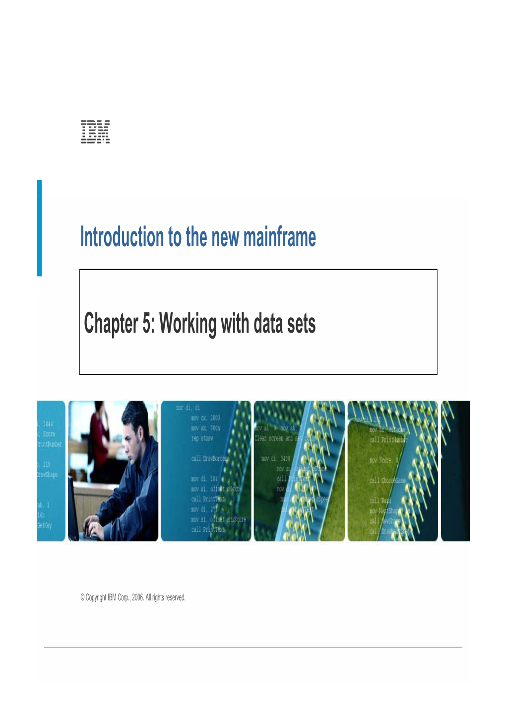 Introduction to the New Mainframe Chapter 5: Working with Data Sets