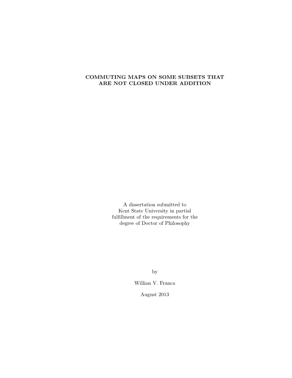 COMMUTING MAPS on SOME SUBSETS THAT ARE NOT CLOSED UNDER ADDITION a Dissertation Submitted to Kent State University in Partial F