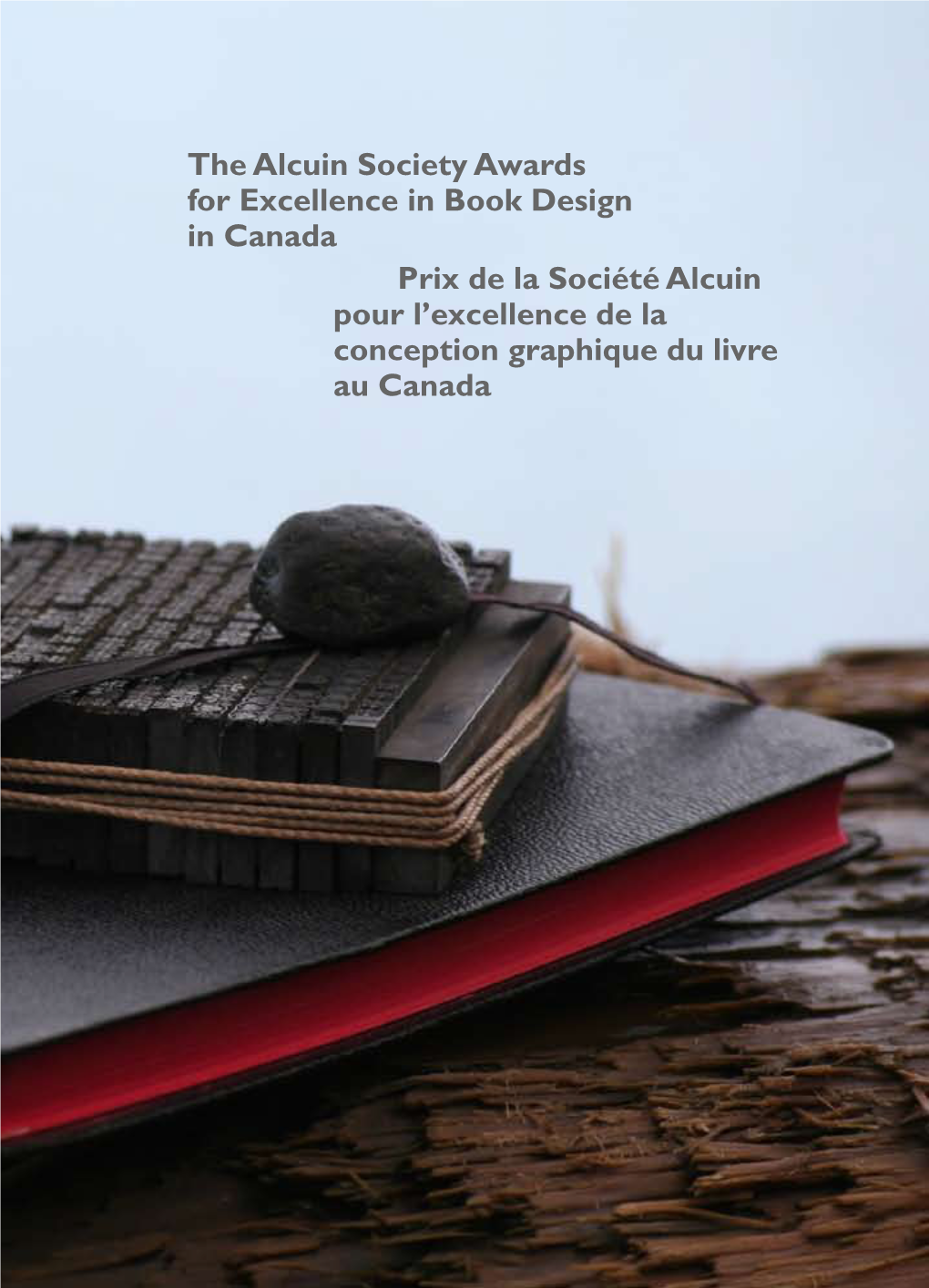 The Alcuin Society Awards for Excellence in Book Design in Canada Prix De La Société Alcuin Pour L'excellence De La Conce